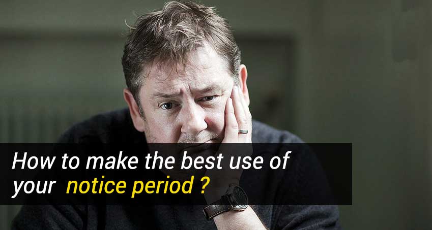 How to make the best use of your notice period? – Joblagao.com